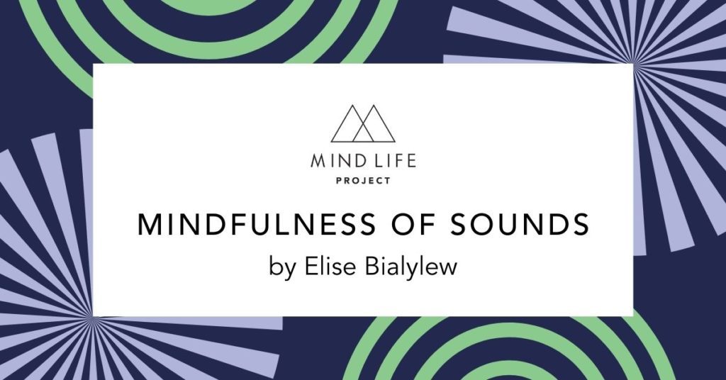 MLP - POST FEATURE IMAGE - Mindfulness Of Sounds by Elise Bialylew