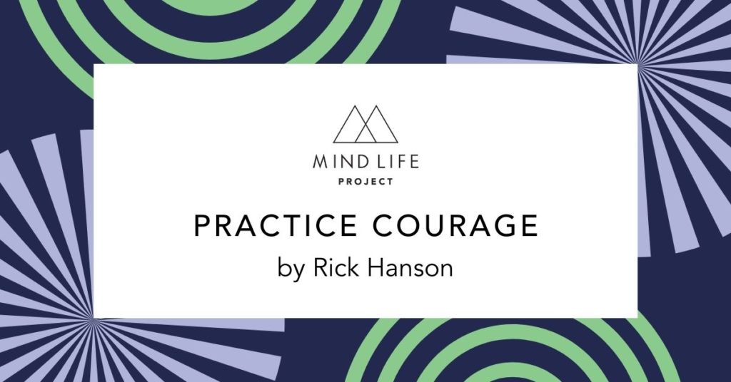 MLP - POST FEATURE IMAGE - Practice Courage by Rick Hanson