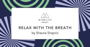 MLP - POST FEATURE IMAGE - Relax With The Breath by Shauna Shapiro